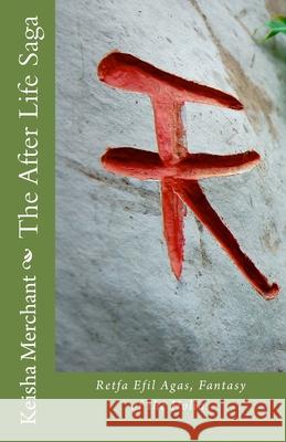 The After Life Saga: Retfa Efil Agas, Fantasy of the Holias Keisha L. Merchant 9781499576221