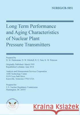 Long Term Performance & Aging Characteristics of Nuclear Plant Pressure Transmitters D. W. Mitchell R. E. Fain K. M. Petersen 9781499576924 Createspace Independent Publishing Platform
