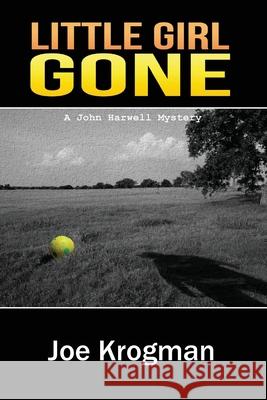 Little Girl Gone Joe Krogman 9781499577983 Createspace Independent Publishing Platform