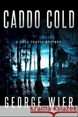 Caddo Cold George Wier 9781499578058 Createspace