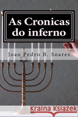 As Cronicas do inferno: Um sonho macabro Joao Pedro Bernardo Soares 9781499579611