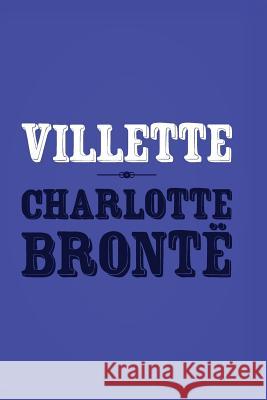 Villette: Original and Unabridged Charlotte Bronte 9781499580433 Createspace