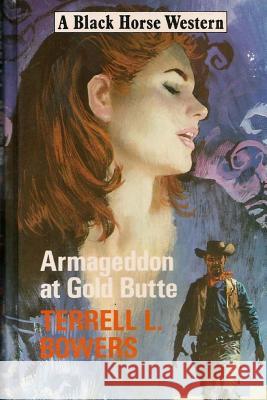 Armageddon at Gold Butte Terrell L. Bowers 9781499580914