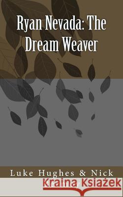 ryan nevada: the dream weaver Bermoy, Nick B. 9781499581348