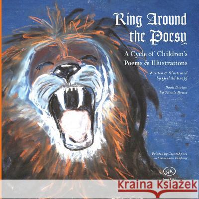 Ring Around the Poesy: A Cycle of Children's Poems and Illustrations MS Gerhild Ina Krapf MS Nicole Maria Bruse MS Nicole Maria Bruse 9781499581362
