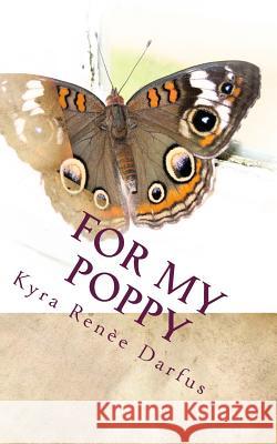 For My Poppy Kyra Renee Darfus 9781499581379 Createspace