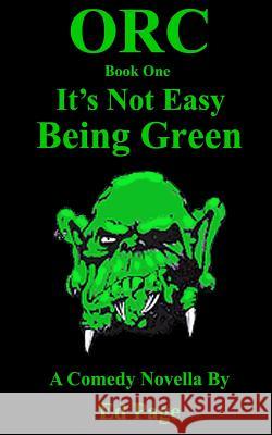 Orc: It's Not Easy Bring Green Ed Page 9781499583014 Createspace