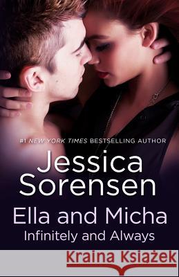 Ella and Micha: Infinitely and Always Jessica Sorensen 9781499583427 Createspace