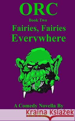 Orc: Fairies, Fairies Everywhere Ed Page 9781499584165 Createspace