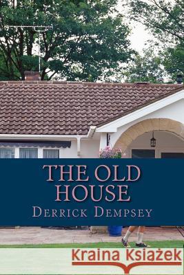 he Old House Dempsey, Derrick O. 9781499586190 Createspace