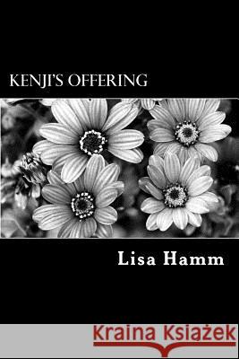 Kenji's Offering Lisa Hamm 9781499586350