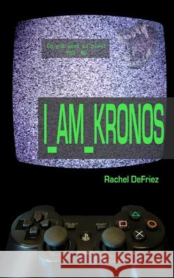 I Am Kronos Rachel Defriez 9781499588576 Createspace