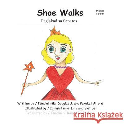 Shoe Walks Paglakad sa Sapatos Pilipino Trade Version: -With Funky Fairy -Kasama si Marikit na Diwata Alford, Pakaket 9781499589573 Createspace