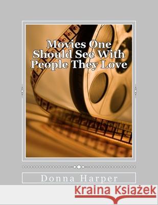 Movies One Should See With People They Love Donna Waller Harper 9781499590869