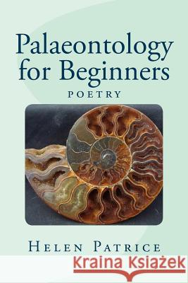 Palaeontology for Beginners Helen Patrice 9781499590906 Createspace