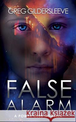 False Alarm: A Power Club Novella Greg Gildersleeve 9781499591170 Createspace