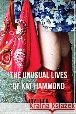 The Unusual Lives of Kat Hammond Joy Luck 9781499591514 Createspace