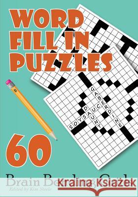 Word Fill In Puzzles: 60 Brain Bending Grids Steele, Kim 9781499591606