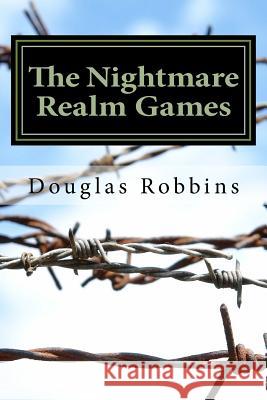 The Nightmare Realm Games Doug J. Robbins Douglas J. Robbins 9781499592146 Createspace Independent Publishing Platform