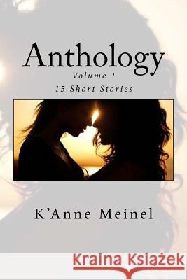 Anthology Volume 1 K'Anne Meinel 9781499594553 Createspace Independent Publishing Platform