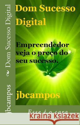 Dom Sucesso Digital: Esse É O Cara Campos, Campos 9781499595994