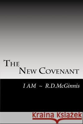 The New Covenant Rev Robert D. McGinnis 9781499597868