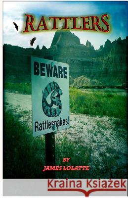 Rattlers James V. Lolatte 9781499598230 Createspace Independent Publishing Platform