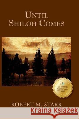 Until Shiloh Comes Robert M. Starr 9781499598537