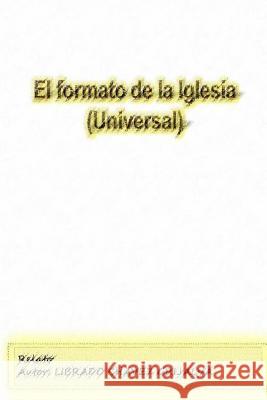 Formato de la iglesia: Revolucion Librado Chavez Grijalva 9781499598780 Createspace Independent Publishing Platform