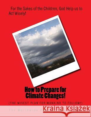 How to Prepare for Climate Changes!: The Wisest Plan for Mankind to Follow! MR Mark Revolutionary Twai 9781499599152 Createspace