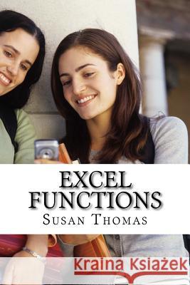 Excel Functions: Learn with Examples Mrs Susan Thomas 9781499599282 Createspace
