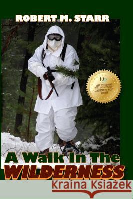 A Walk in the Wilderness Robert M. Starr 9781499599794