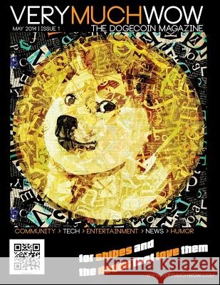 Very Much Wow - The Dogecoin Magazine: May 2014 - Issue 1 Jaworski, Birdie 9781499600414