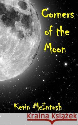 Corners of The Moon McIntosh, Kevin D. 9781499600674