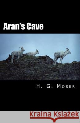 Aran's Cave H. G. Moser 9781499601817 Createspace