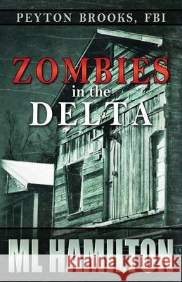 Zombies in the Delta: Peyton Brooks, FBI ML Hamilton 9781499602302 Createspace