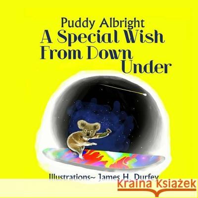 A Special Wish from Down Under Puddy Albright James Harvey Durfey 9781499606102 Createspace
