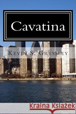 Cavatina Kevin S. Gressley 9781499606515 Createspace