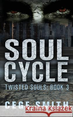 Soul Cycle (Twisted Souls #3) Cege Smith 9781499607819