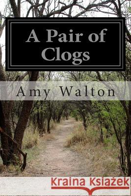 A Pair of Clogs Amy Walton 9781499608281 Createspace