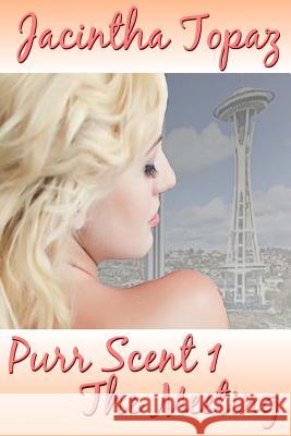 Purr Scent I: The Meeting: Purr Billionaire BDSM MFF Menage Erotic Romance Topaz, Jacintha 9781499608991 Createspace