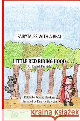 Little Red Riding Hood: An English Fairytale retold in rhyme Hawkins, Dealyne Dawn 9781499609844