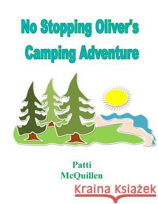 No Stopping Oliver's Camping Adventure Patti McQuillen 9781499611489