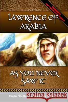 Lawrence of Arabia -: As You Never Saw It C. H. Martel Louis Palme 9781499611618 Createspace