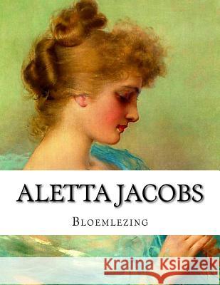 Aletta Henriette Jacobs, Bloemlezing Aletta Henriette Jacobs Carel Victo Frederike S. Va 9781499612196 Createspace