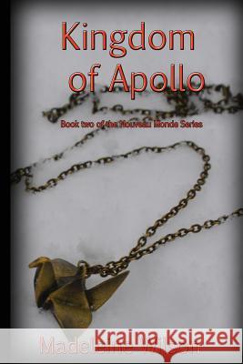 Kingdom of Apollo Madeleine Wilson 9781499612240 Createspace