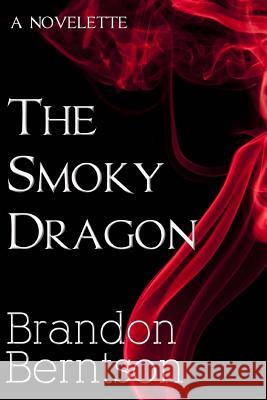The Smoky Dragon Brandon Berntson 9781499613094 Createspace