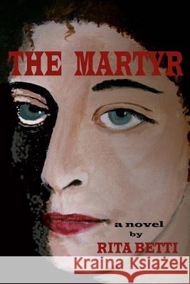 The Martyr Rita L. Betti 9781499614404