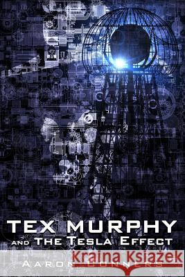 Tex Murphy and the Tesla Effect Aaron Conners 9781499614886