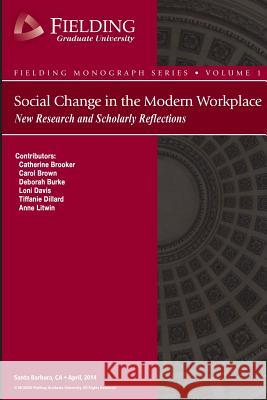 Social Change in the Modern Workplace: New Research and Scholarly Reflections Ed Jean-Pierre Isbouts Catherine Brooker Carol Brown 9781499616484